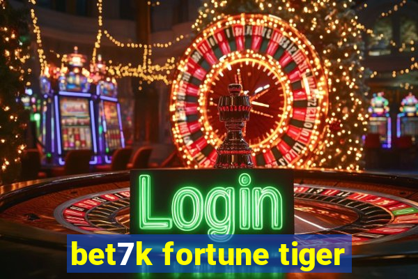 bet7k fortune tiger