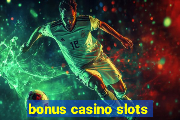 bonus casino slots