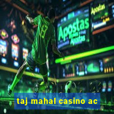 taj mahal casino ac