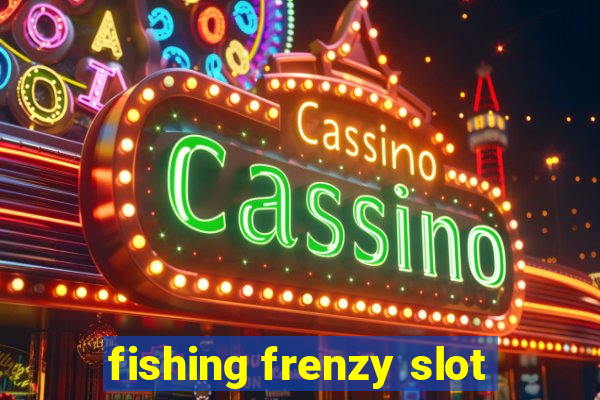 fishing frenzy slot