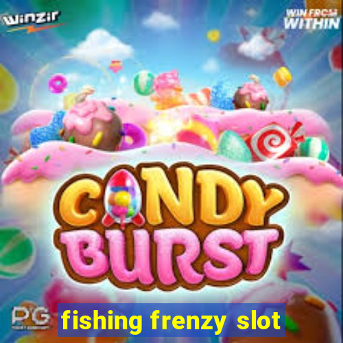 fishing frenzy slot