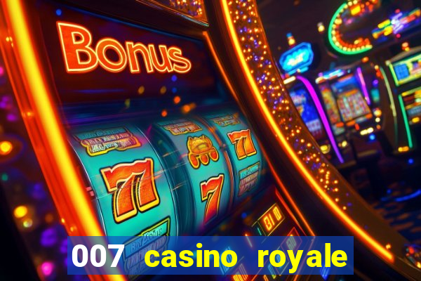 007 casino royale 007 vive e deixa morrer