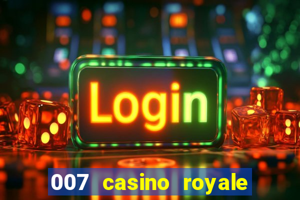 007 casino royale 007 vive e deixa morrer