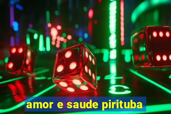 amor e saude pirituba