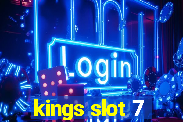 kings slot 7