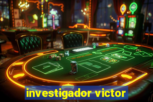 investigador victor