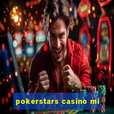 pokerstars casino mi