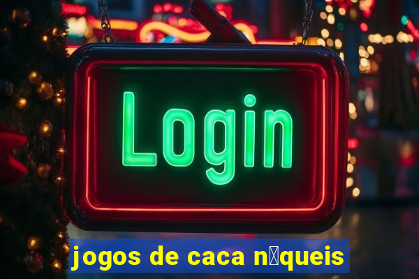 jogos de caca n铆queis