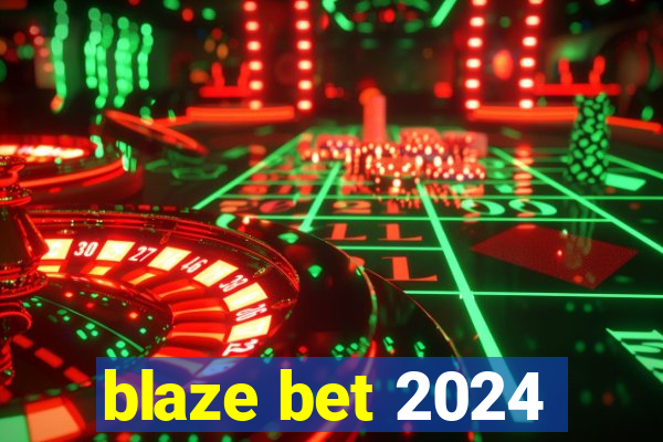 blaze bet 2024