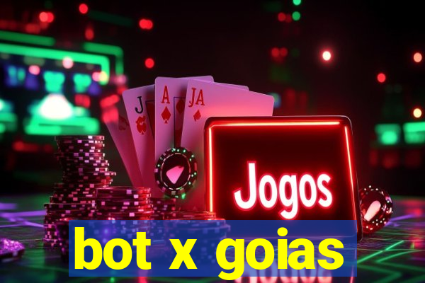 bot x goias