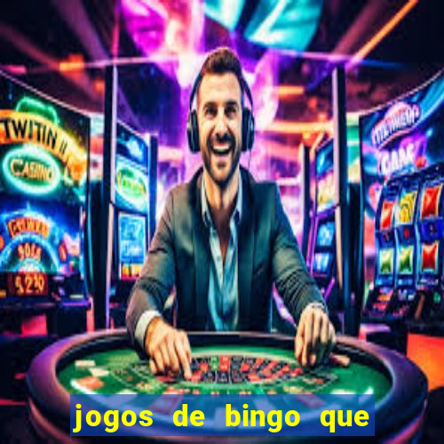 jogos de bingo que ganha dinheiro de verdade