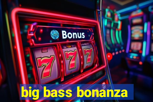 big bass bonanza