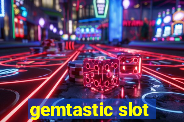 gemtastic slot