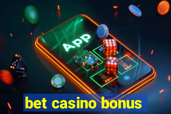 bet casino bonus