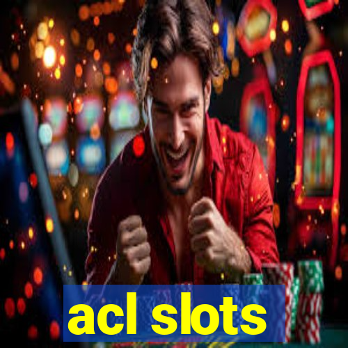 acl slots