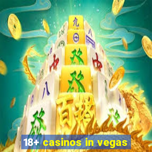 18+ casinos in vegas