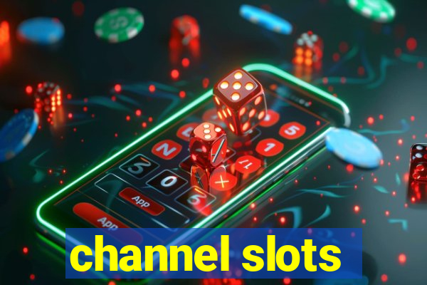 channel slots