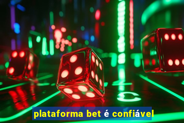 plataforma bet é confiável