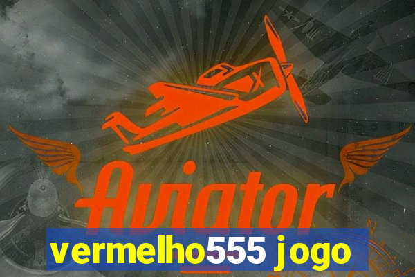 vermelho555 jogo