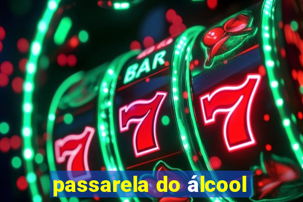 passarela do álcool