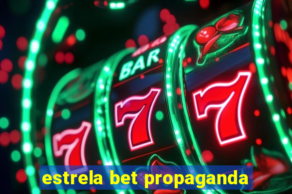 estrela bet propaganda