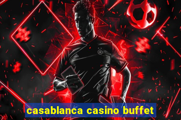 casablanca casino buffet