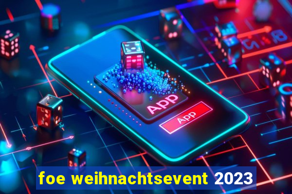 foe weihnachtsevent 2023