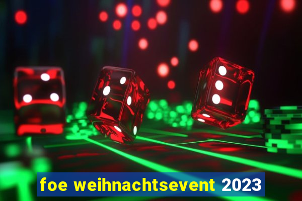 foe weihnachtsevent 2023