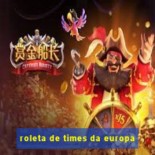 roleta de times da europa