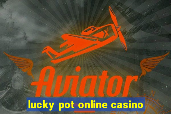 lucky pot online casino