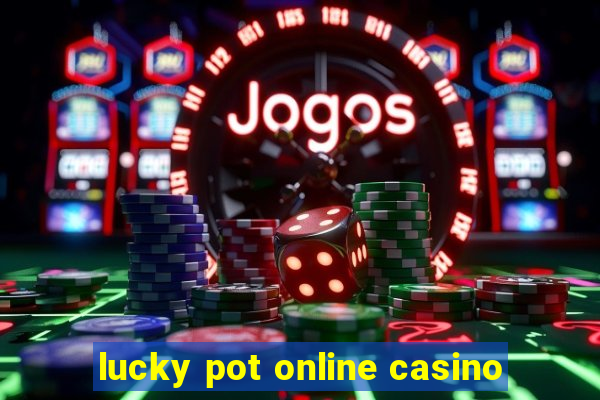 lucky pot online casino