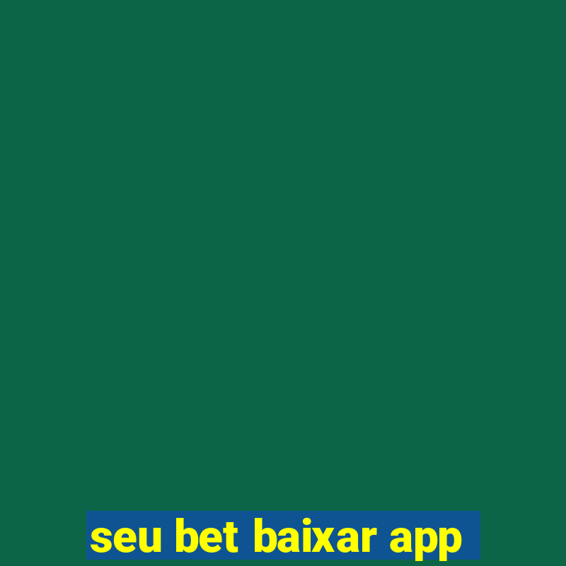 seu bet baixar app