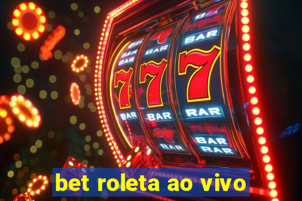 bet roleta ao vivo