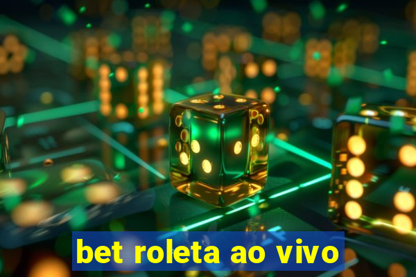 bet roleta ao vivo