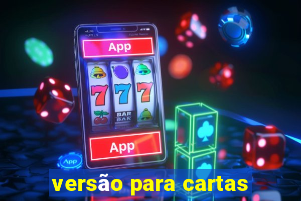 versão para cartas