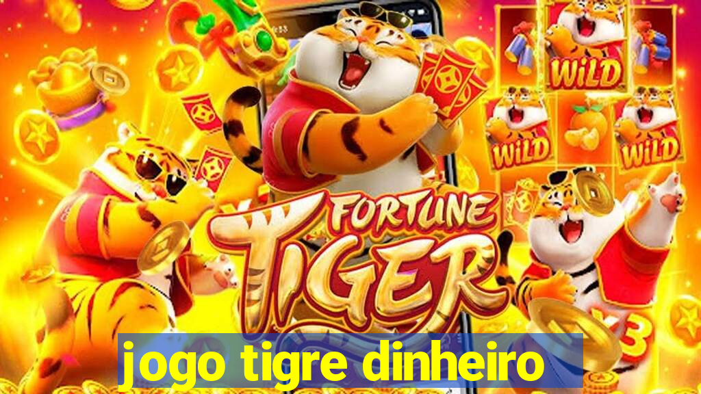 jogo tigre dinheiro