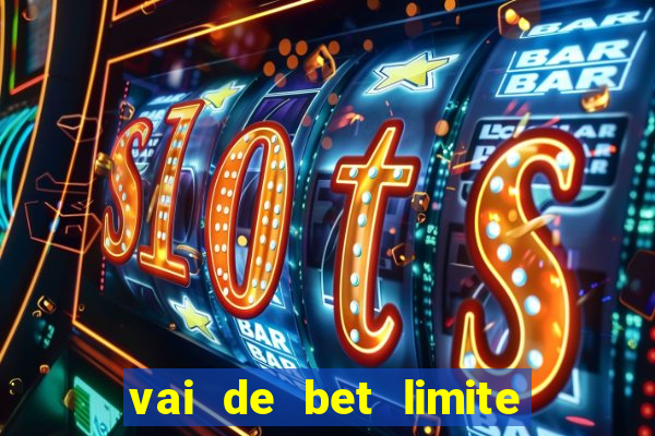 vai de bet limite de saque