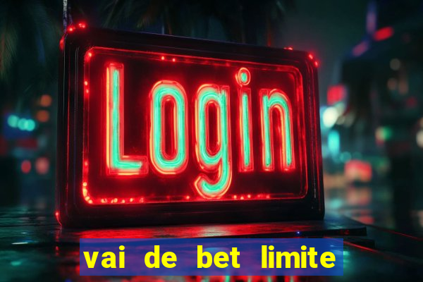 vai de bet limite de saque