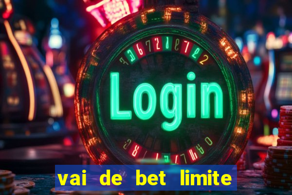 vai de bet limite de saque