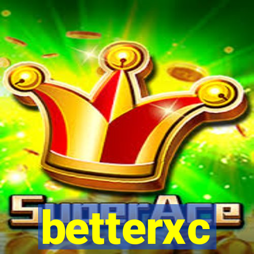 betterxc