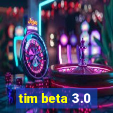 tim beta 3.0