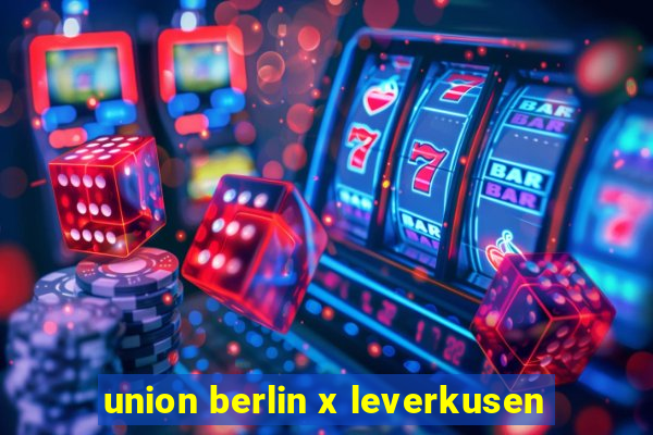 union berlin x leverkusen