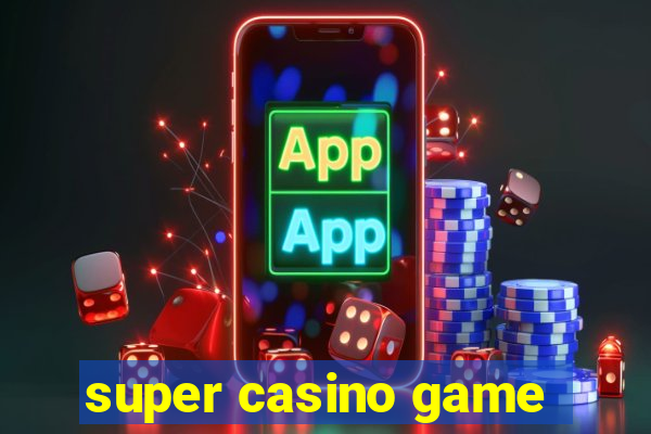 super casino game