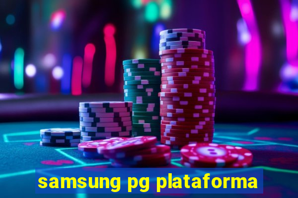 samsung pg plataforma