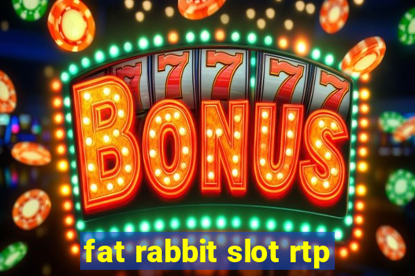 fat rabbit slot rtp