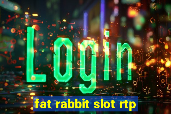 fat rabbit slot rtp