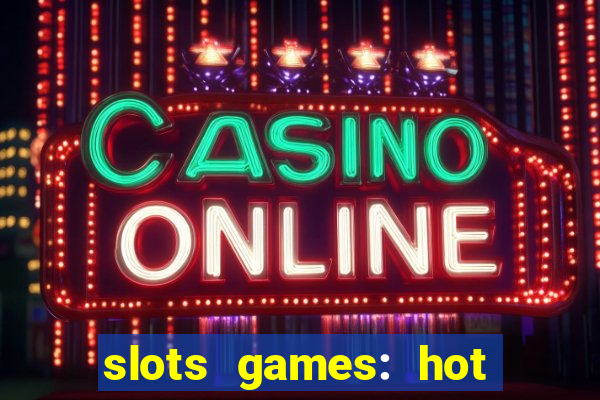 slots games: hot vegas casino