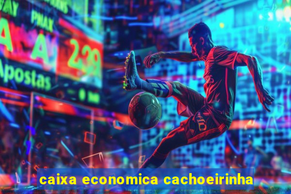 caixa economica cachoeirinha