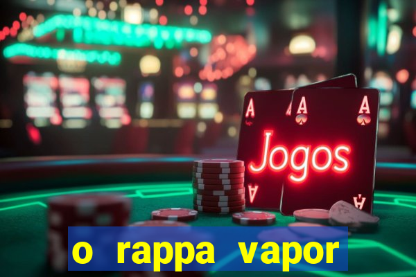 o rappa vapor barato letra