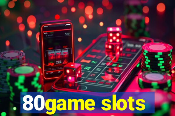 80game slots